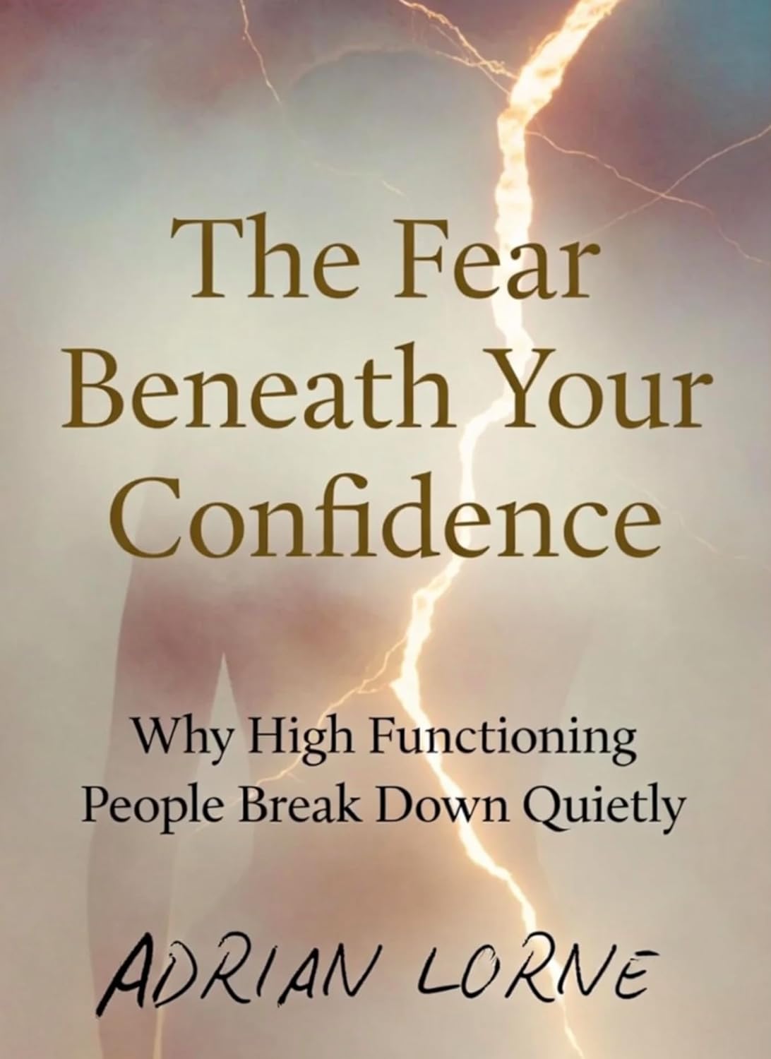 The Fear Beneath Your Confidence